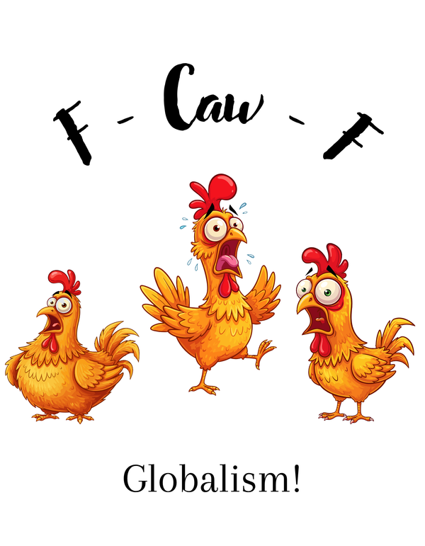 Digital Prints (DTG) T-Shirts & Totes: F-Caw-F to Globalism!