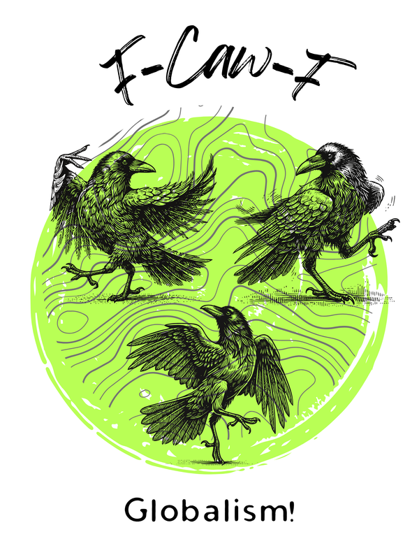 Digital Prints (DTG) T-Shirts & Totes: F-Caw-F to Globalism!